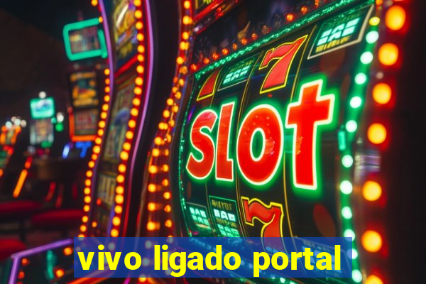 vivo ligado portal